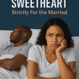 NOT TONIGHT, SWEETHEART: Strictly for the Married