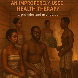SAUNA: An Improperly Used Health Therapy- A Provider and User guide