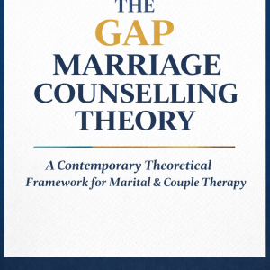 THE GAP MARRIAGE COUNSELLING THEORY: A Contemporary Theoretical Framework for Marital & Couple Therapy